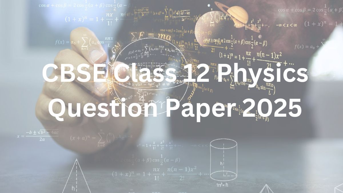 CBSE Class 12 Physics Question Paper 2025