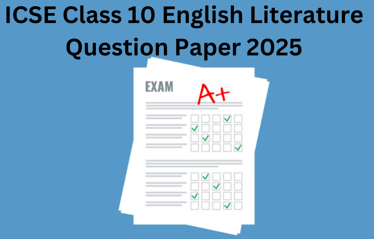 ICSE Class 10 English Literature Question Paper 2025