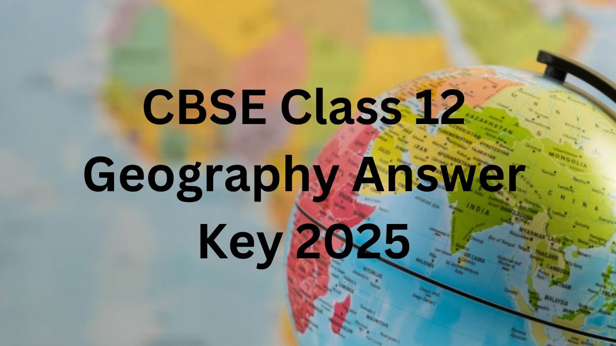 CBSE Class 12 Geography Answer Key 2025