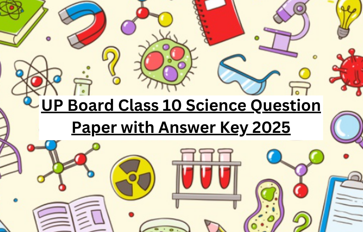 UP Board Class 10 Science Question Paper with Answer Key 2025