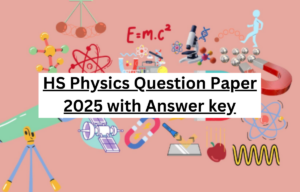 HS Physics Question Paper 2025 with Answer key