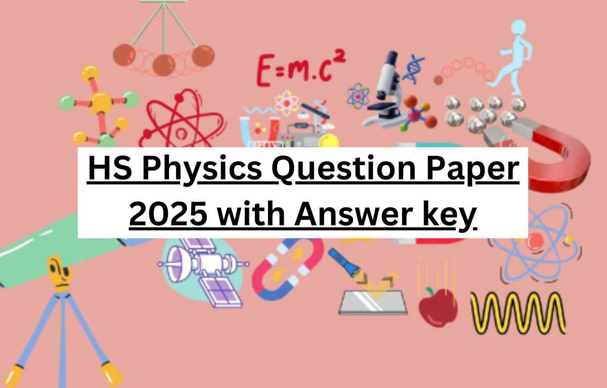 HS Physics Question Paper 2025 with Answer key