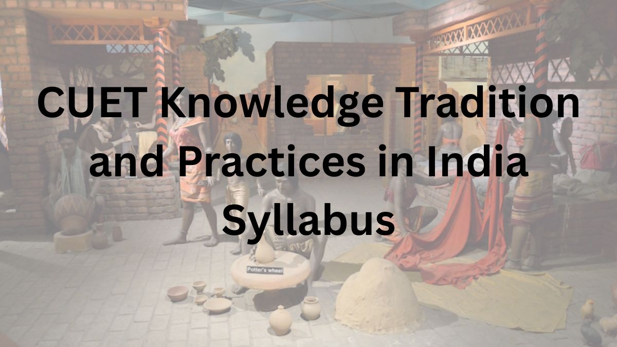 CUET Knowledge Tradition and Practices in India Syllabus 2026