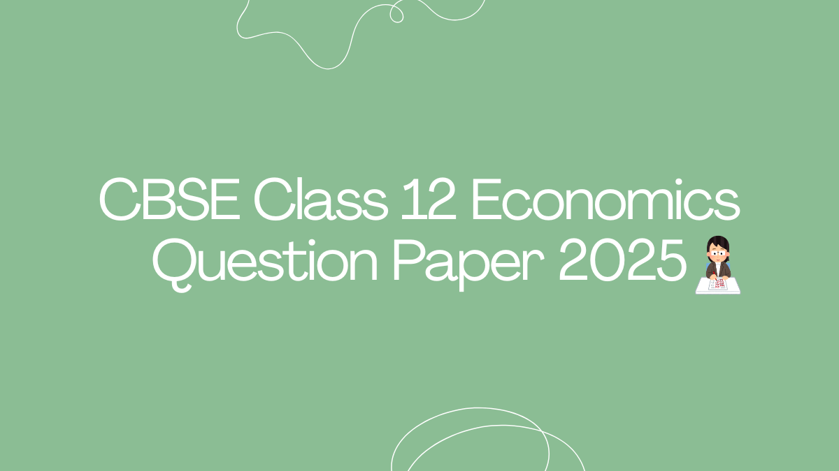 CBSE Class 12 Economics Question Paper 2025