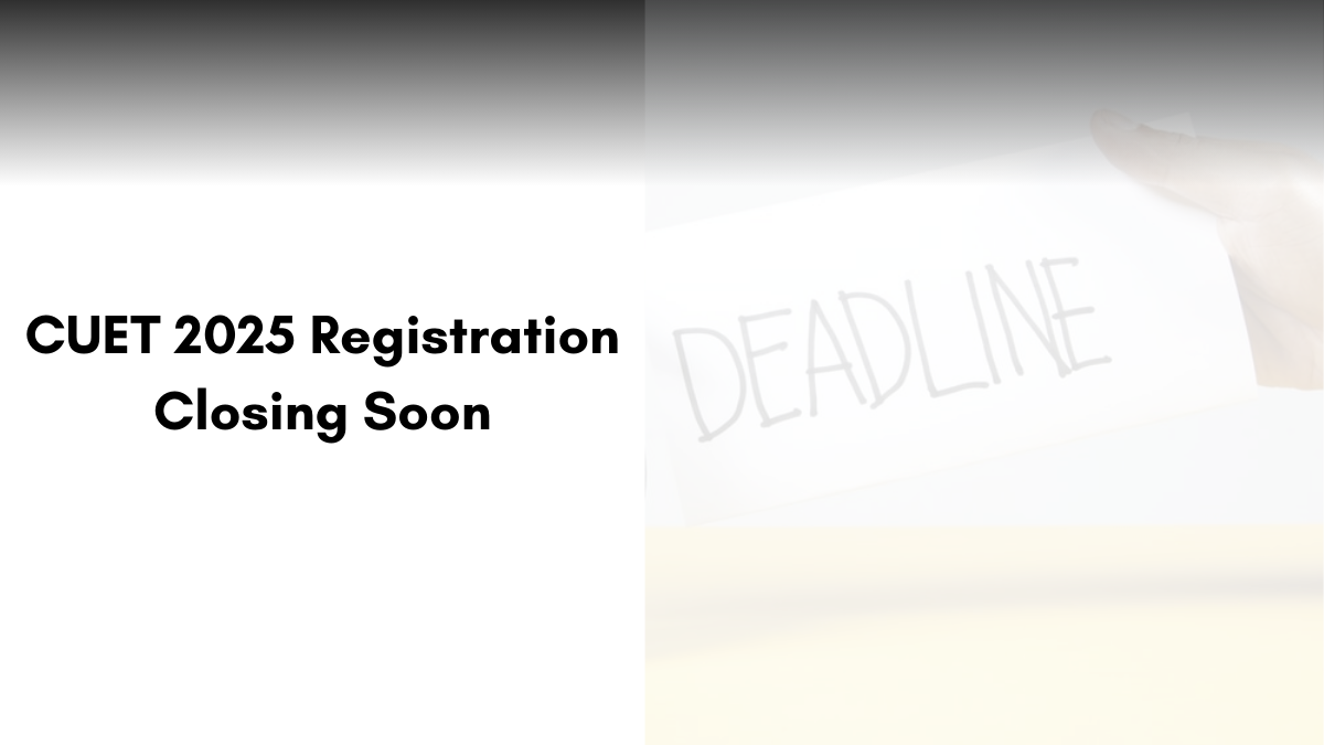 CUET 2025 Registration Closing Soon