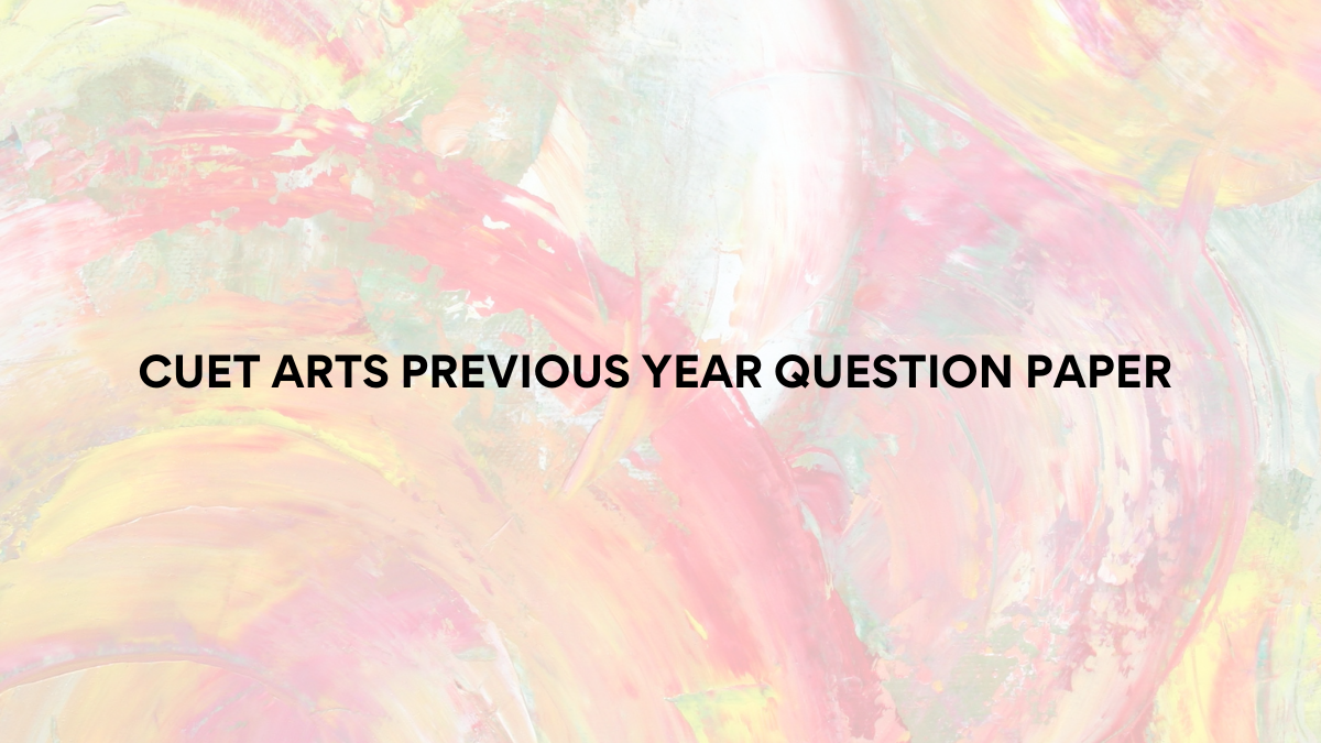CUET Arts Previous Year Question Paper