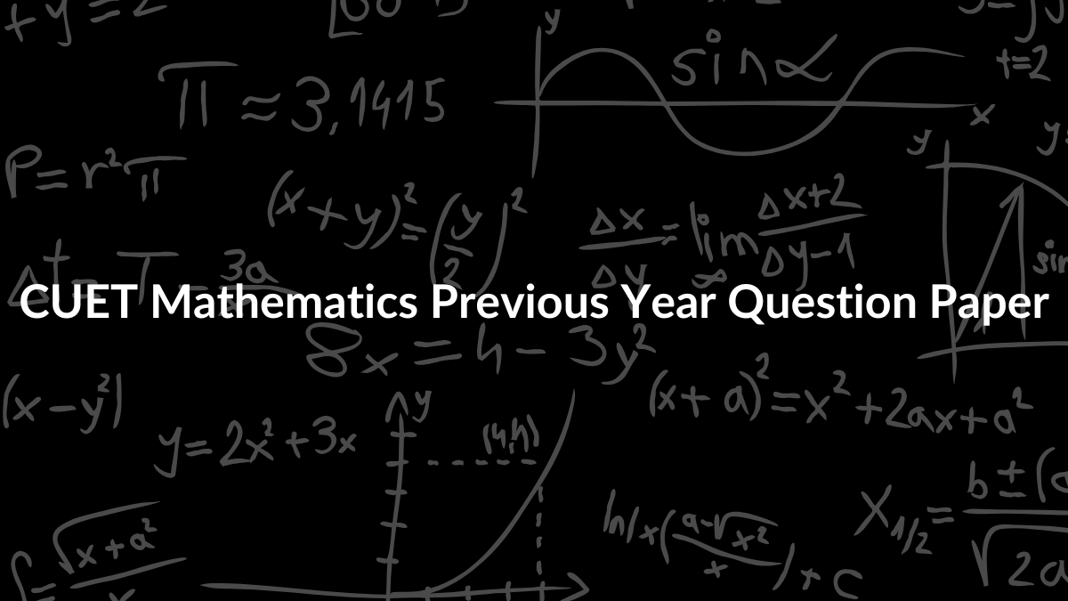 CUET Mathematics Previous Year Question Paper