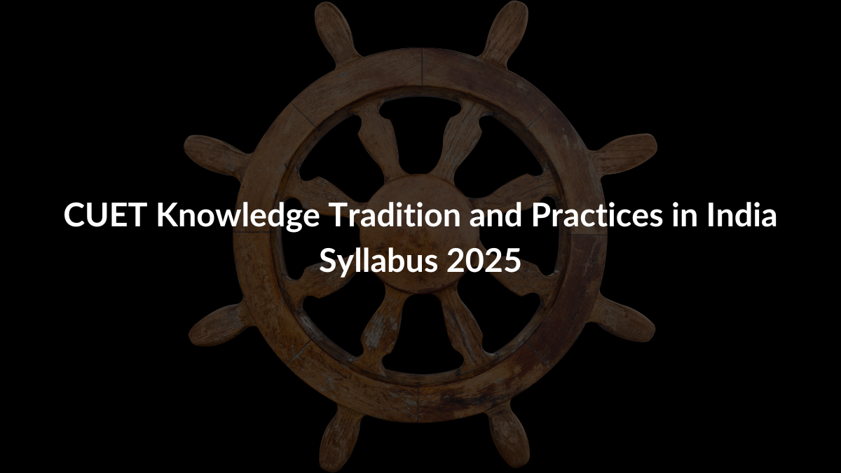 CUET Knowledge Tradition and Practices in India Syllabus 2025