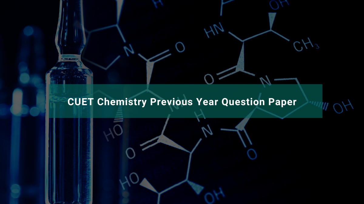 CUET Chemistry Previous Year Question Paper