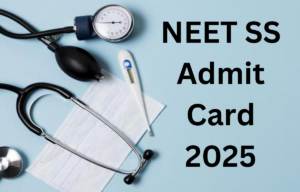 NEET SS Admit Card 2025