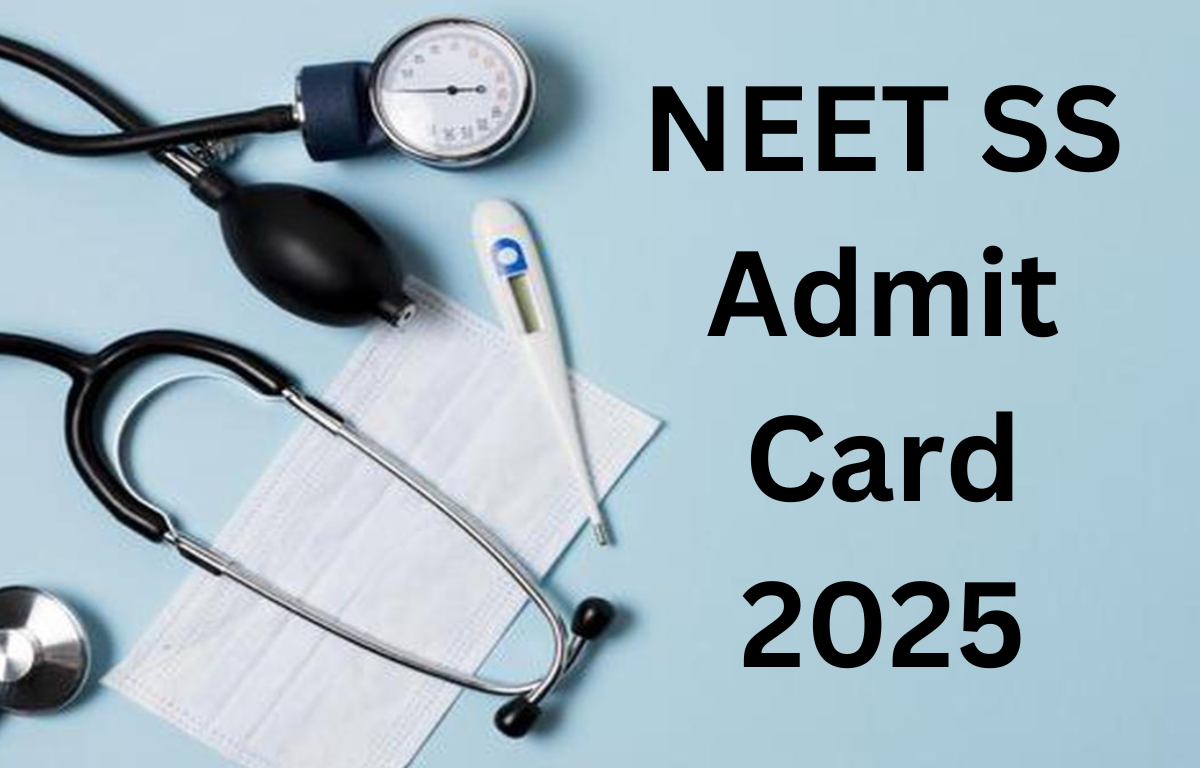 NEET SS Admit Card 2025