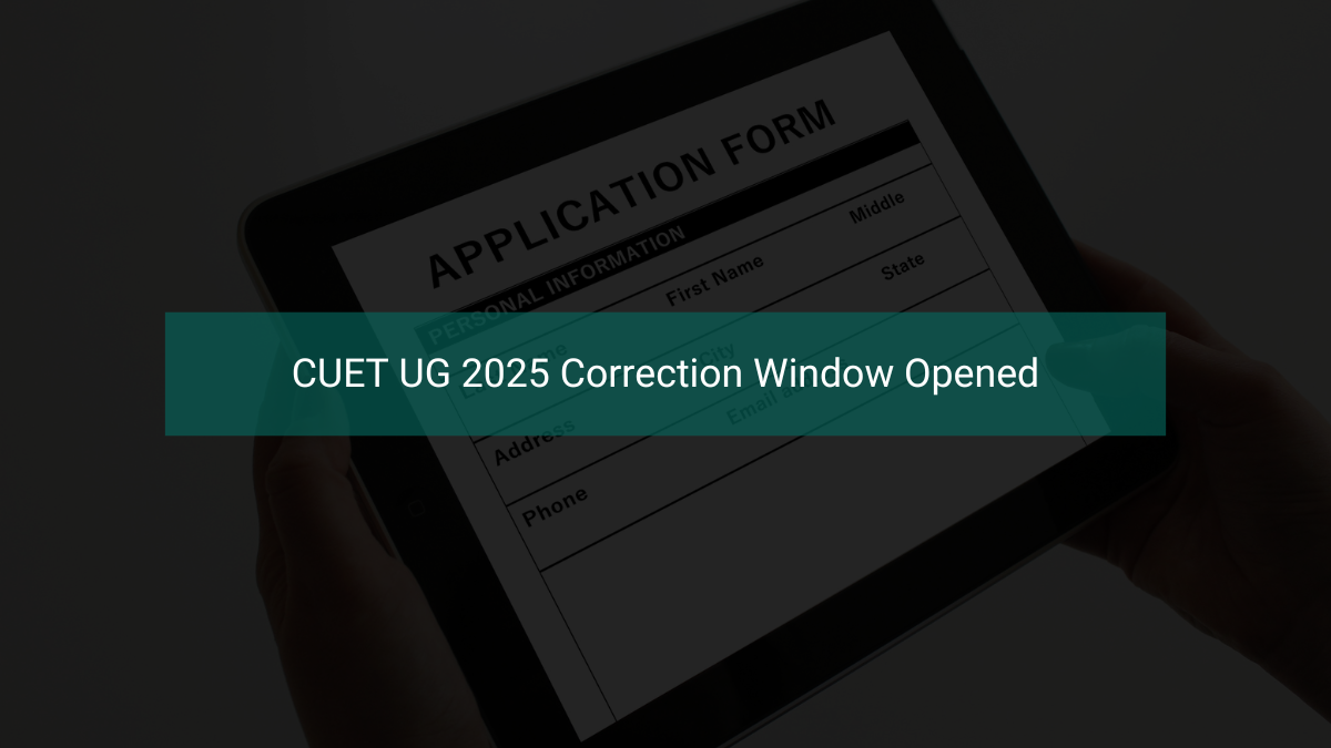 CUET UG 2025 Correction Window Opened