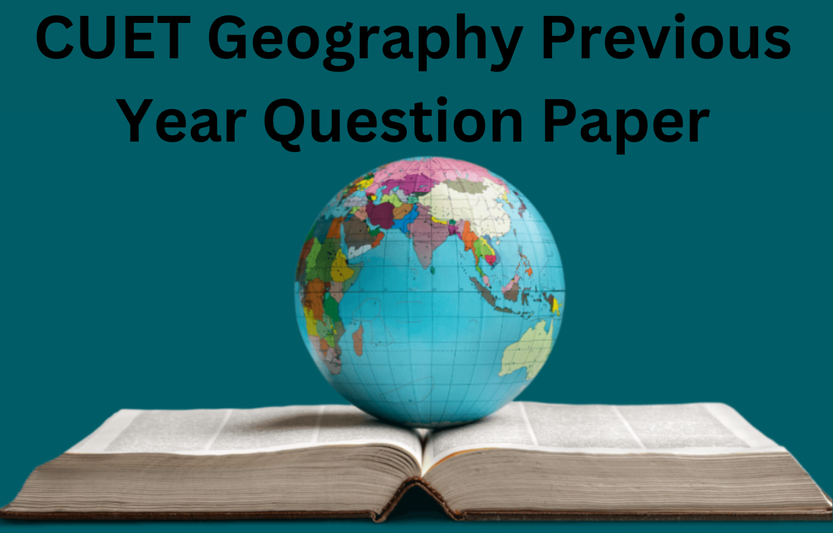 CUET Geography Previous Year Question Paper