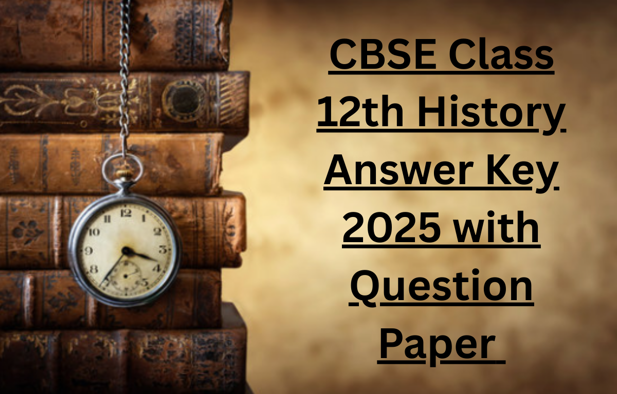 CBSE Class 12 History Answer Key 2025