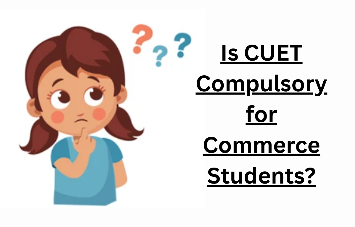 Is CUET compulsory for Commerce Students?