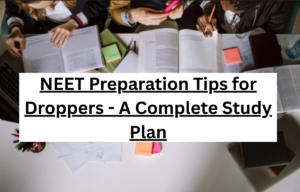 NEET Preparation Tips for Droppers - A Complete Study Plan
