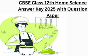 CBSE Class 12th Home Science Answer Key 2025 with Question Paper