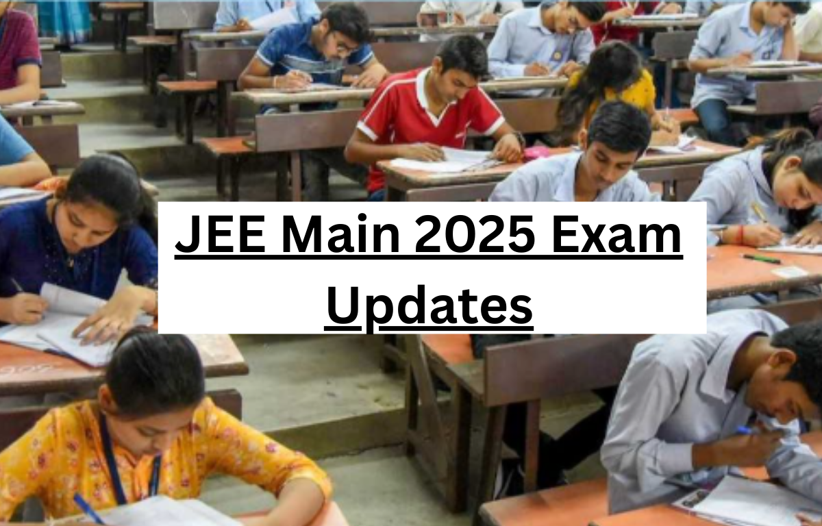 JEE Main 2025 Exam Updates