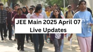 JEE Main 2025 April 07 Live Updates
