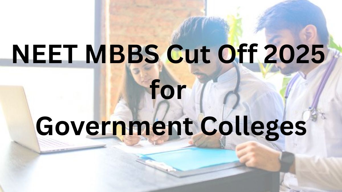NEET MBBS Cut Off 2025 for Government Colleges