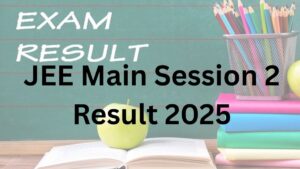 JEE Main Session 2 Result 2025