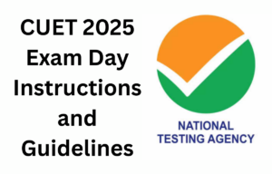 CUET 2025 Exam Day Instructions and Guidelines