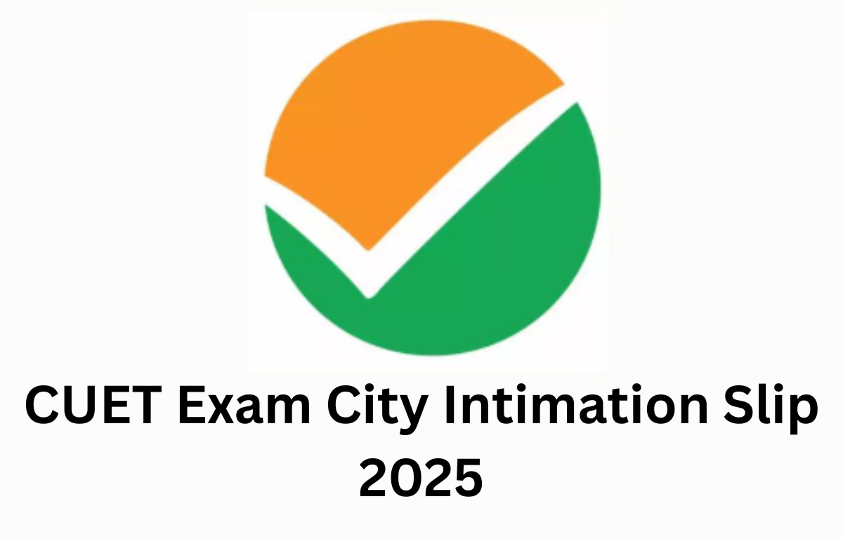 CUET Exam City Intimation Slip 2025