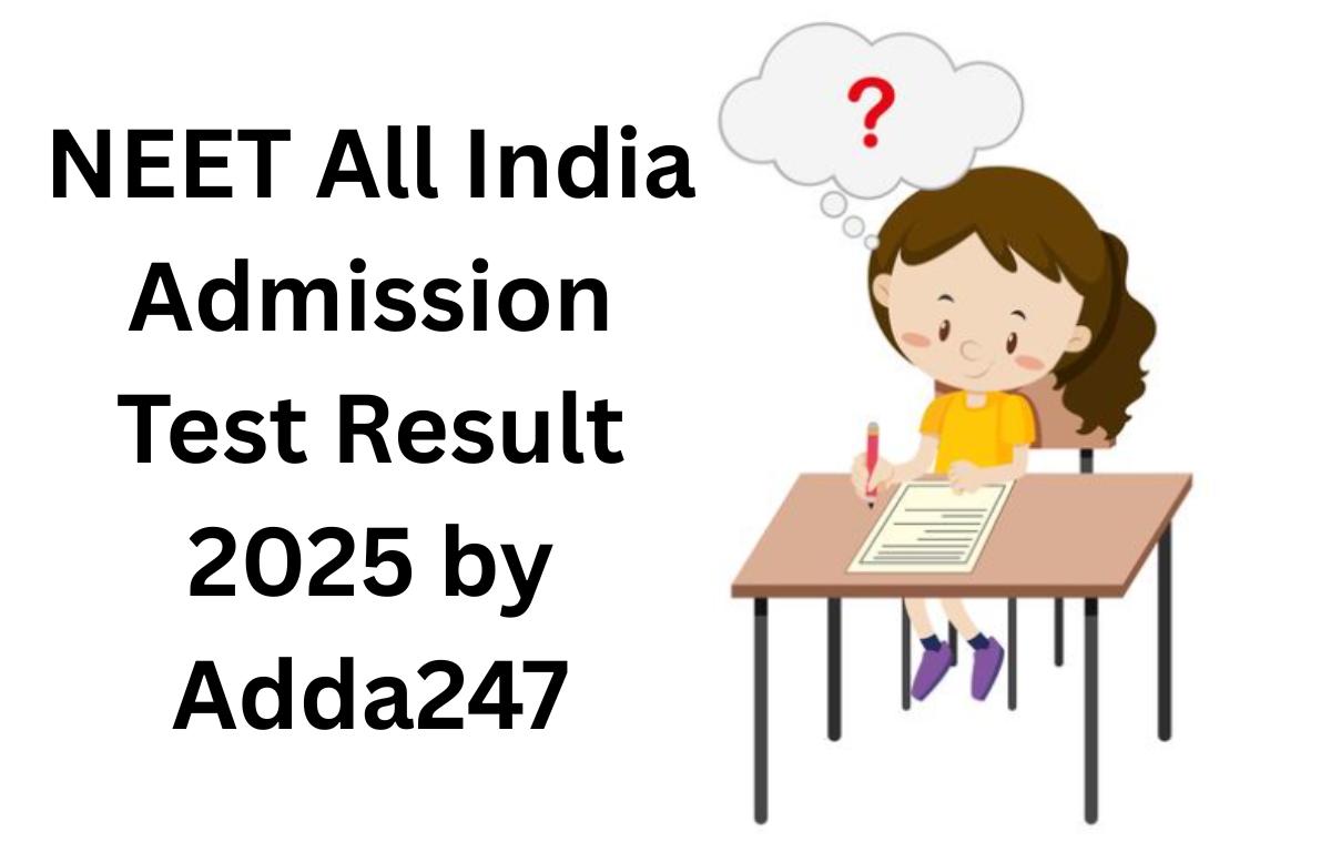 NEET All India Admission Test Result 2025 by Adda247