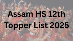 Assam HS 12th Topper List 2025