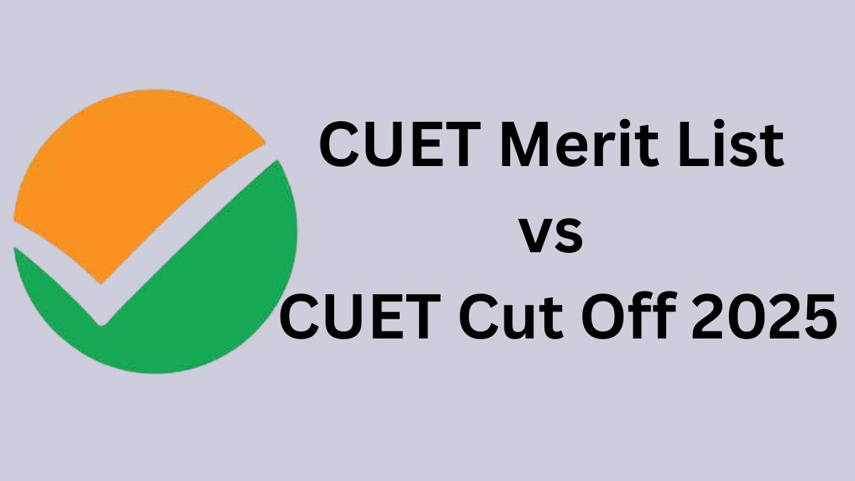 CUET Merit List vs CUET Cut Off 2025