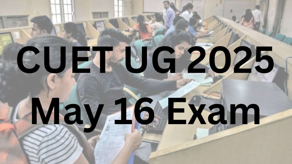 CUET UG 2025 May 16 Exam