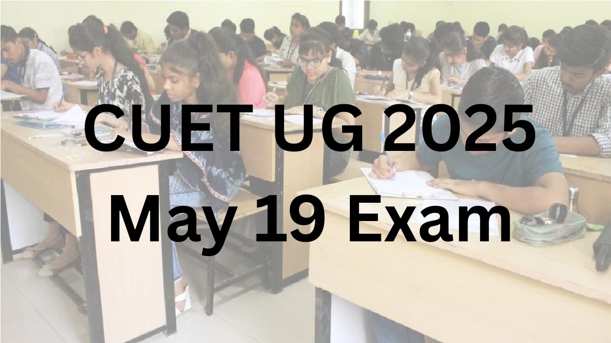 CUET UG 2025 May 19 Exam