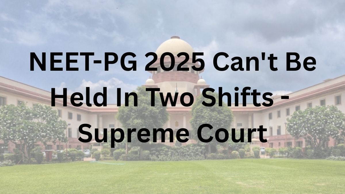NEET-PG 2025 Can't Be Held In Two Shifts