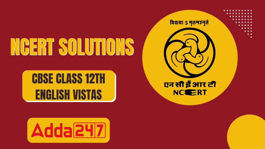NCERT Solutions for Class 12 English Vistas