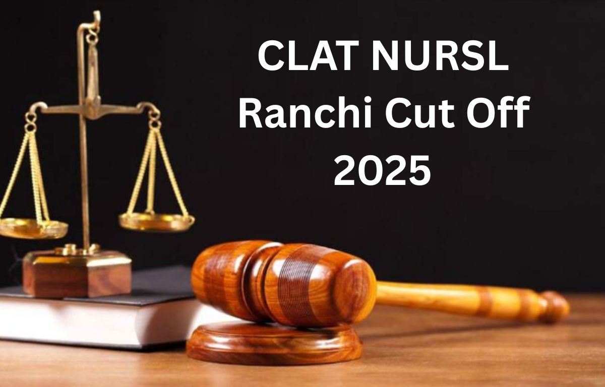 CLAT NURSL Ranchi Cut Off 2025
