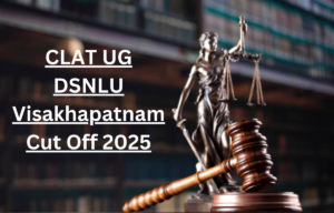 CLAT UG DSNLU Visakhapatnam Cut Off 2025