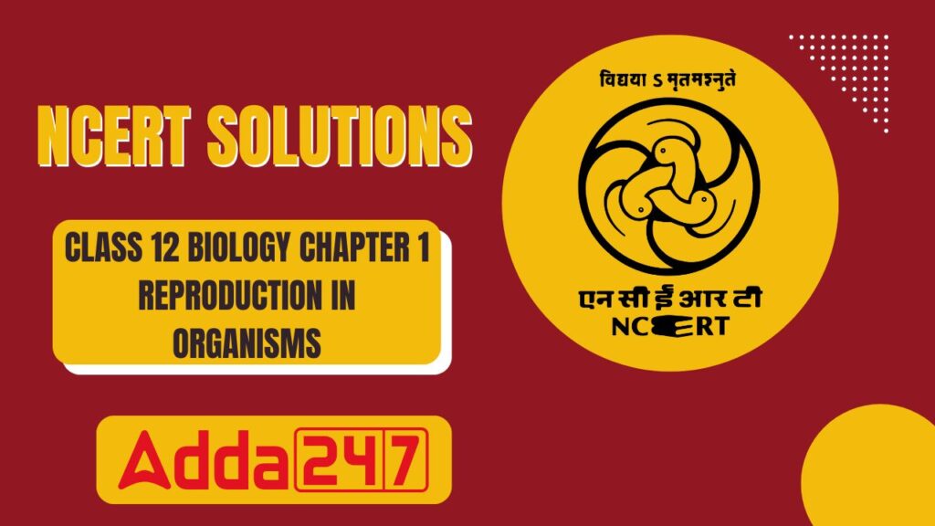 NCERT Solutions for Class 12 Biology Chapter 1 Reproduction in Organisms