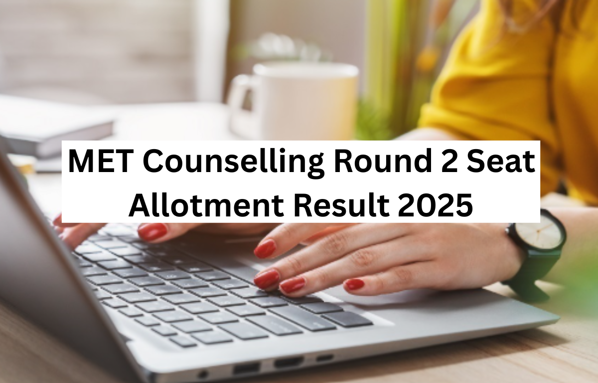 MET Counselling Round 2 Seat Allotment Result 2025