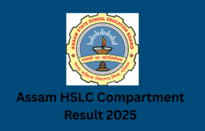 Assam HSLC Compartment Result 2025