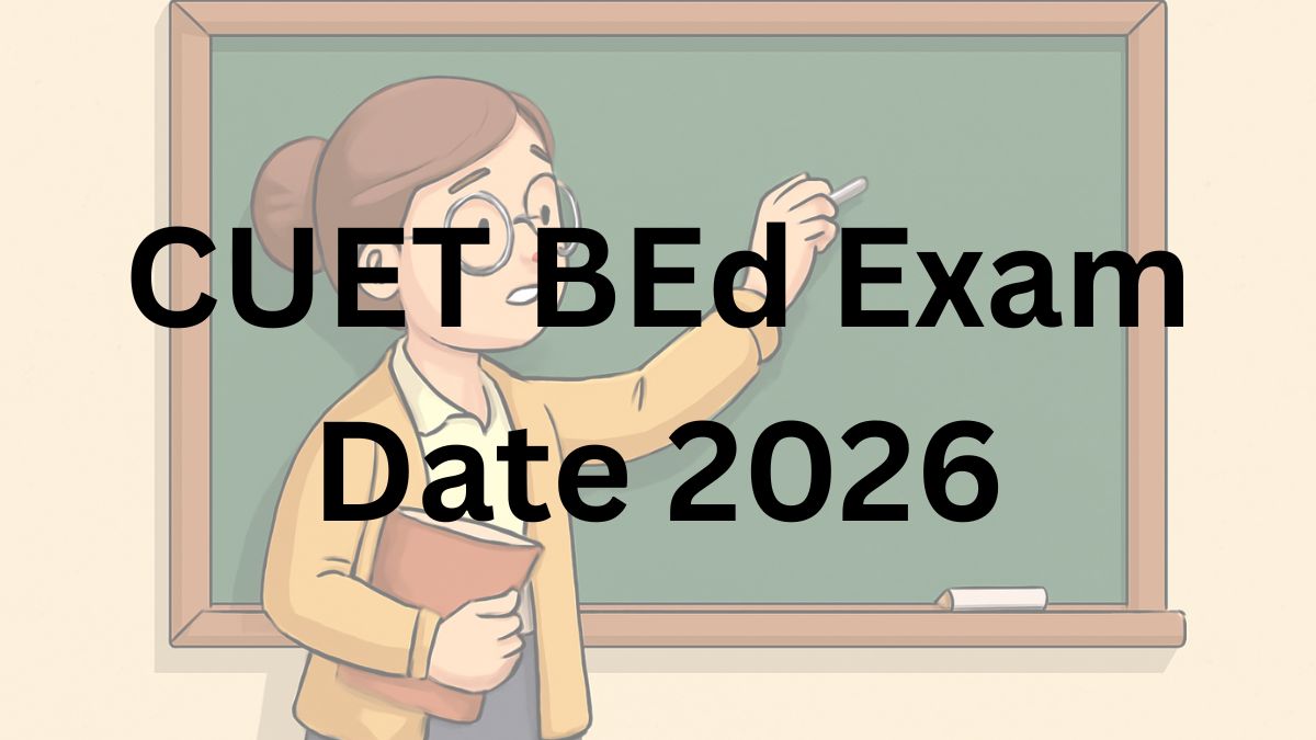CUET BEd Exam Date 2026