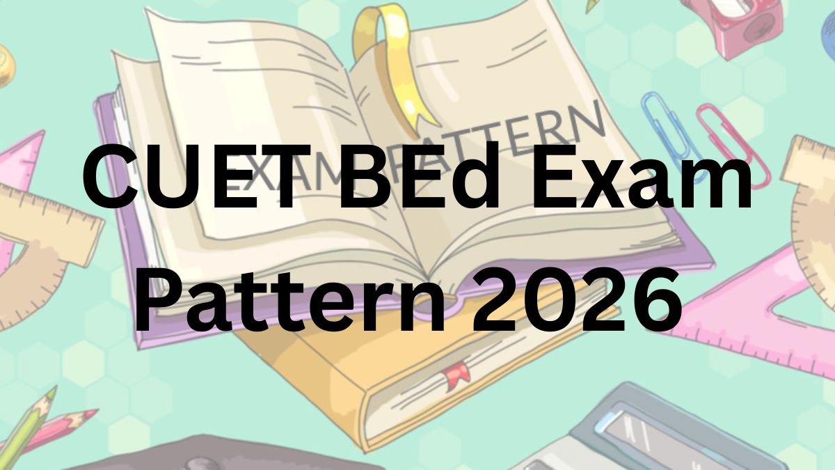 CUET BEd Exam Pattern 2026