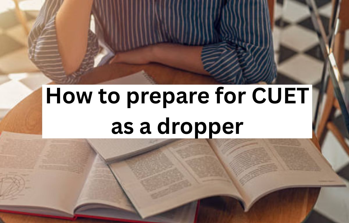 How to prepare for CUET as a dropper