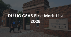 DU UG CSAS First Merit List 2025 Out, Check Delhi University UG 1st Seat Allotment & Cutoff at admission.uod.ac.in