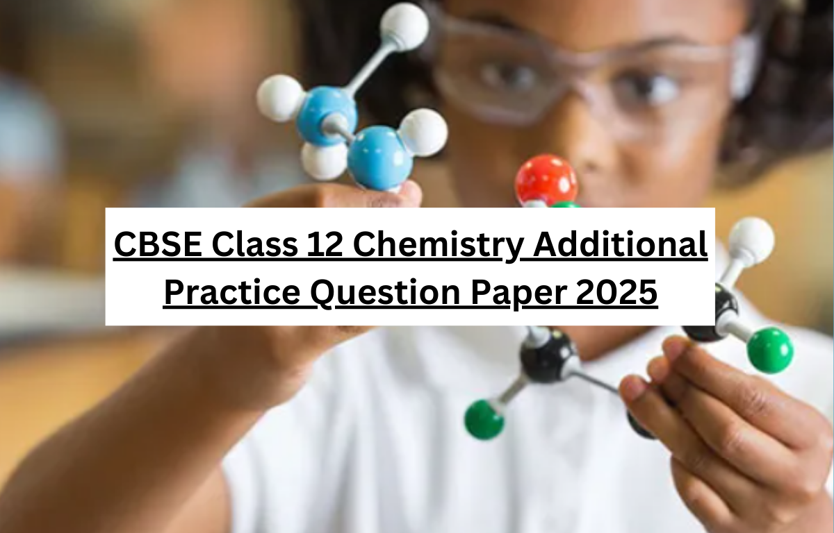 CBSE Class 12 Chemistry Additional Practice Question Paper 2025-26