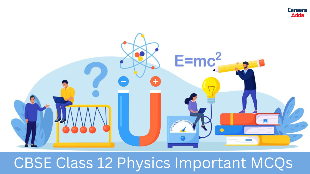 CBSE Class 12 Physics Important MCQs