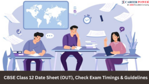CBSE Class 12 Date Sheet (OUT), Check Exam Timings & Guidelines