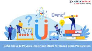 CBSE Class 12 Physics Important MCQs for Board Exam Preparation