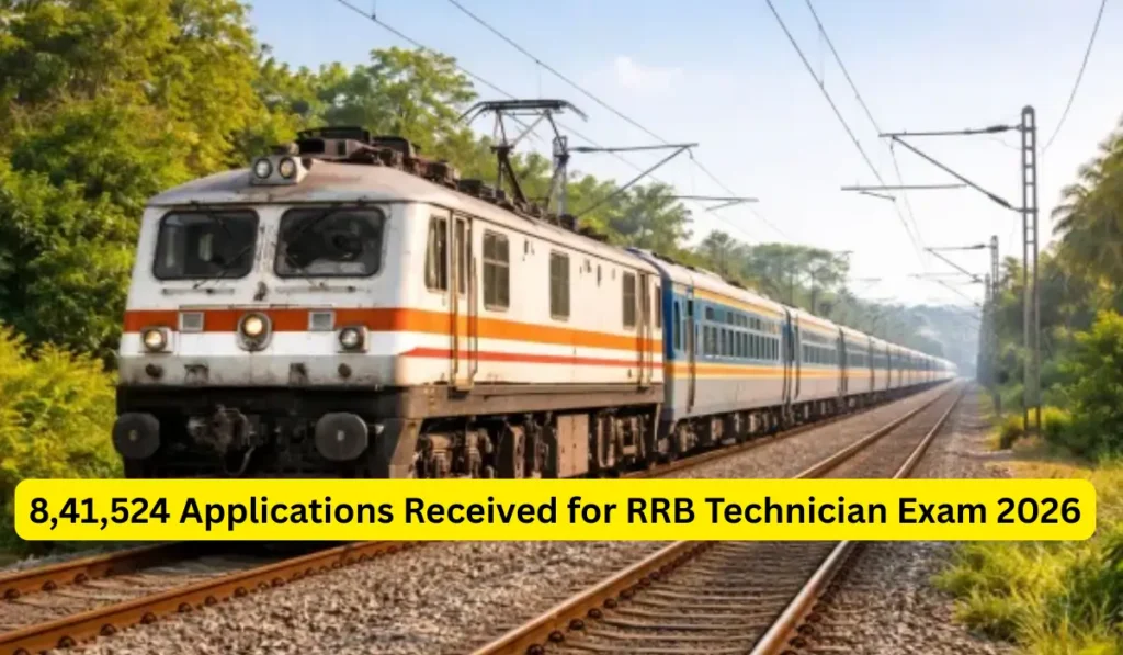 8,41,524 Applications Received for RRB Technician Grade 1 & 3 Exam 2026